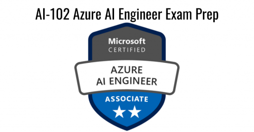 AI-102 Designing and Implementing a Microsoft Azure AI Solution Exam Prep