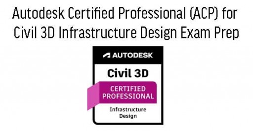 Cert Prep for Autodesk Certified Professional: Civil 3D for Infrastructure Design in Malaysia