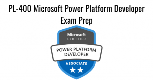 PL-400 Microsoft Power Platform Developer Exam Prep