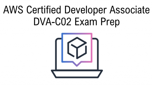 AWS Developer Associate Certificate Exam Prep