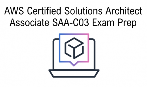 AWS Certified Solutions Architect  - Associate (SAA-C02) Exam Prep