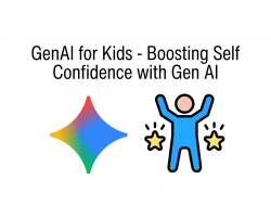 GenAI for Kids - Boosting Self Confidence with Gen AI