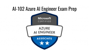 AI-102 Designing and Implementing a Microsoft Azure AI Solution Exam Prep