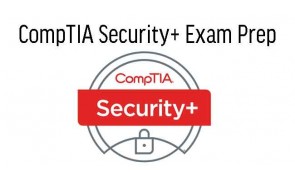 CompTIA Security+ (Plus) Exam Prep Training 