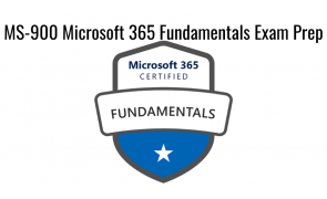 Microsoft 365 Fundamentals  (MS-900) Exam Prep