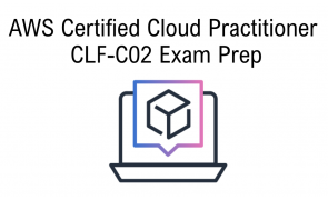AWS Certified Cloud Practitioner (CLF-C02) Exam Prep